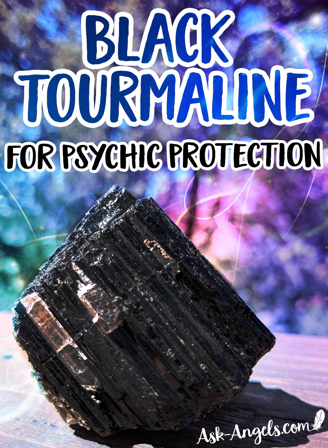 Black Tourmaline for Psychic Protection, Grounding and Puriication