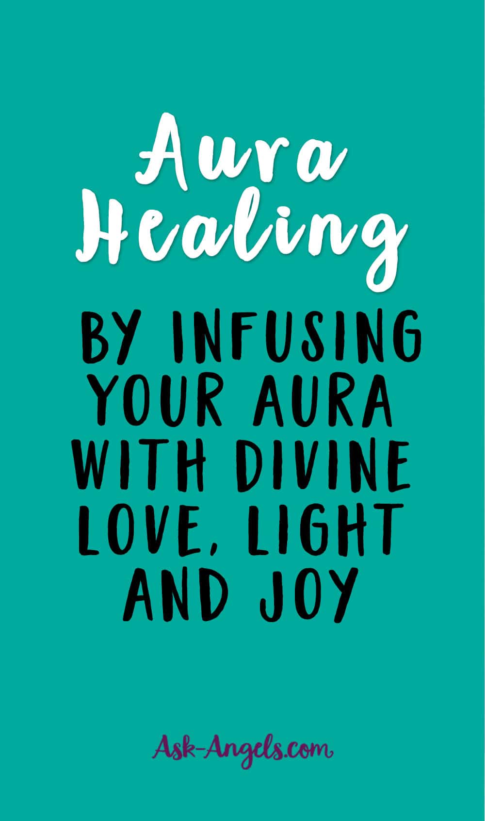 Aura Healing - Infusing Your Aura With Love, Light and Joy