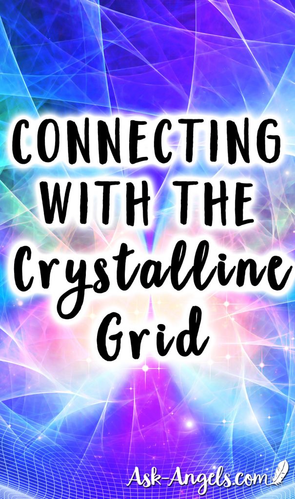 Connecting with the Crystalline Grid and Anchoring Ascension Light ...