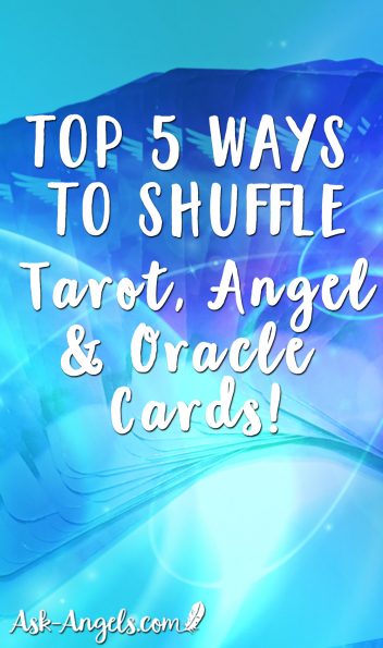 Top 5 Ways to Shuffle Tarot Cards, Angel Cards or Oracle Cards! Just ...