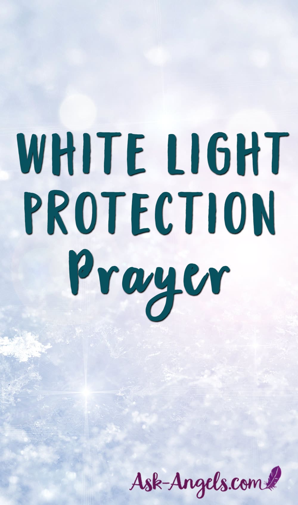 Invoke the power of the angels and Divine in this White Light Protection Prayer. Cleanse and protect your home, your energy and your space. #prayer