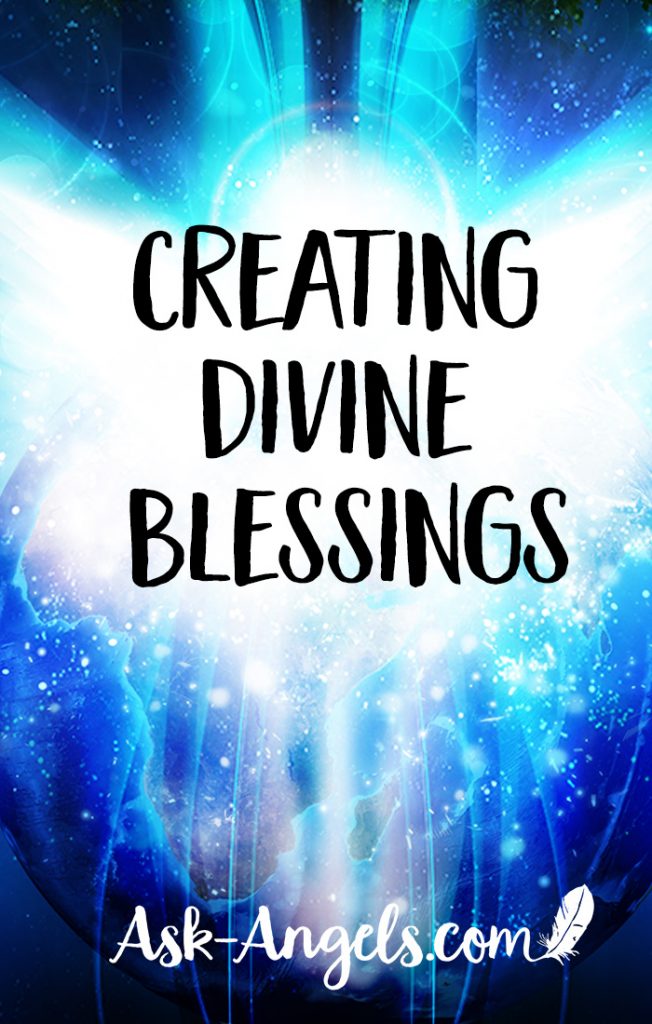 Creating Divine Blessings - Ask-angels.com