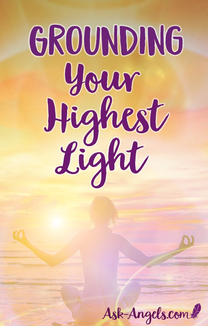 Grounding Your Highest Light