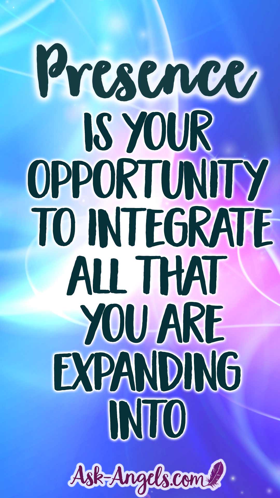 Spiritual Presence is your opportunity to integrate all that you are expanding into.