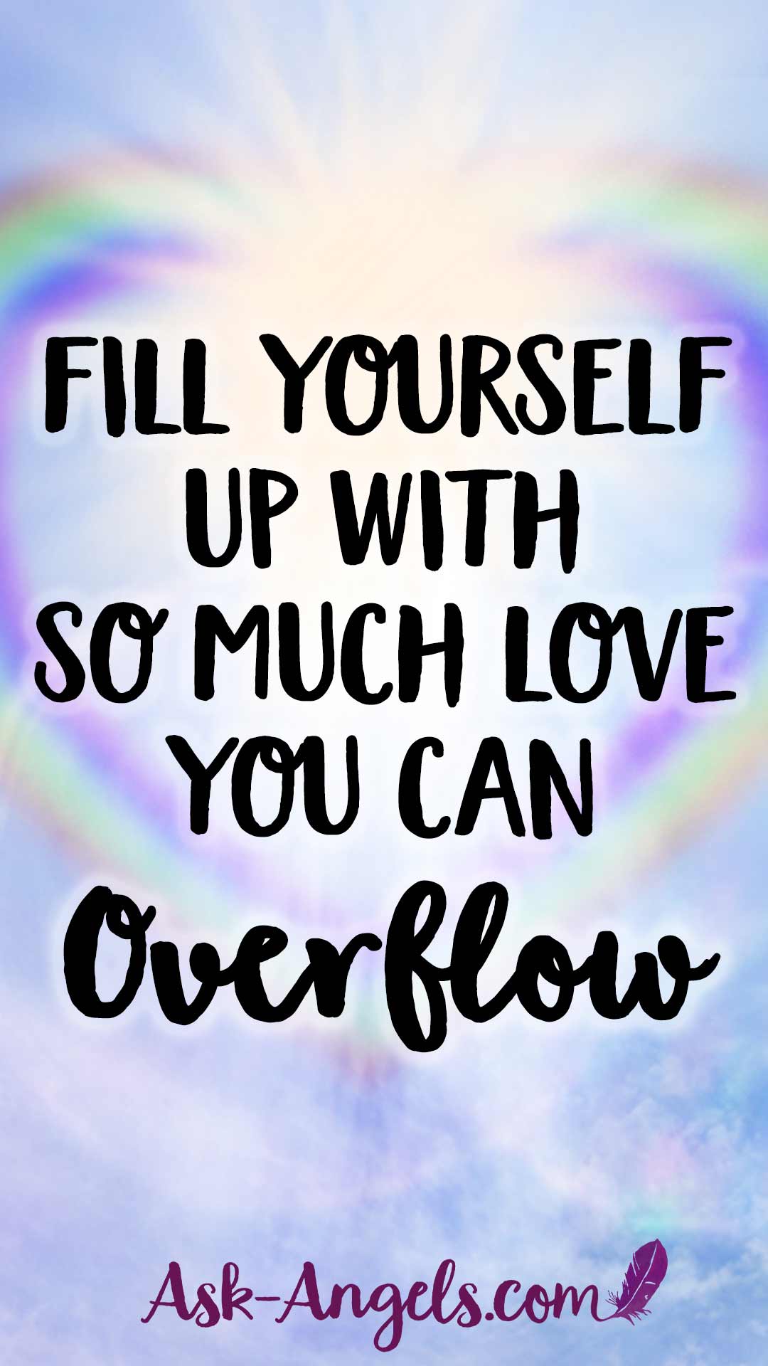 Fill Yourself Up With So Much Love You Can Overflow
