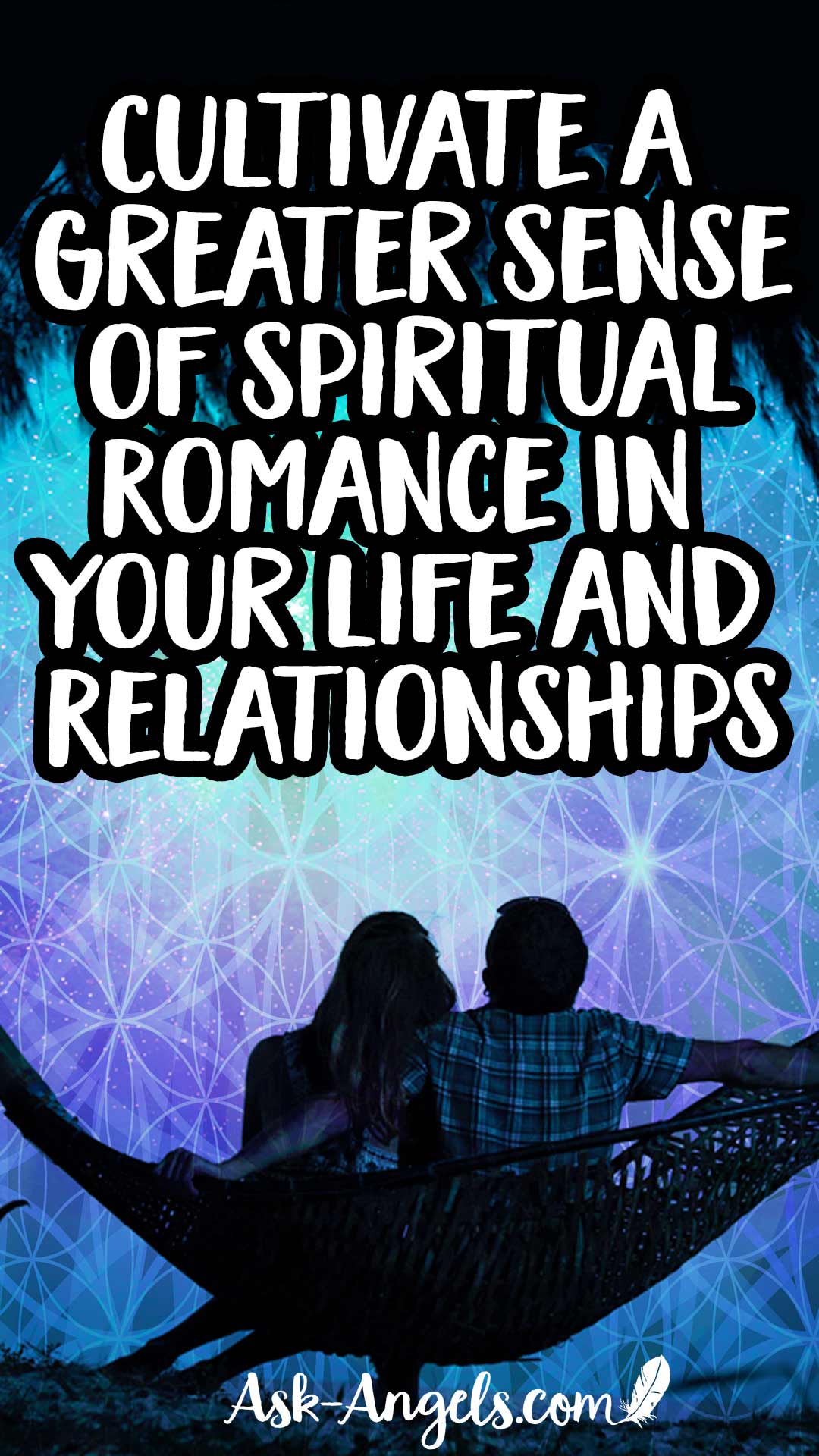 Cultivate A Greater Sense of Spiritual Romance In Your Life and Relationships