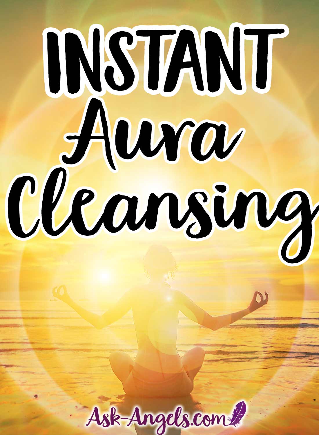 Instant Aura Cleansing - A Powerful Technique to Cleanse and Uplift Your Aura Now!