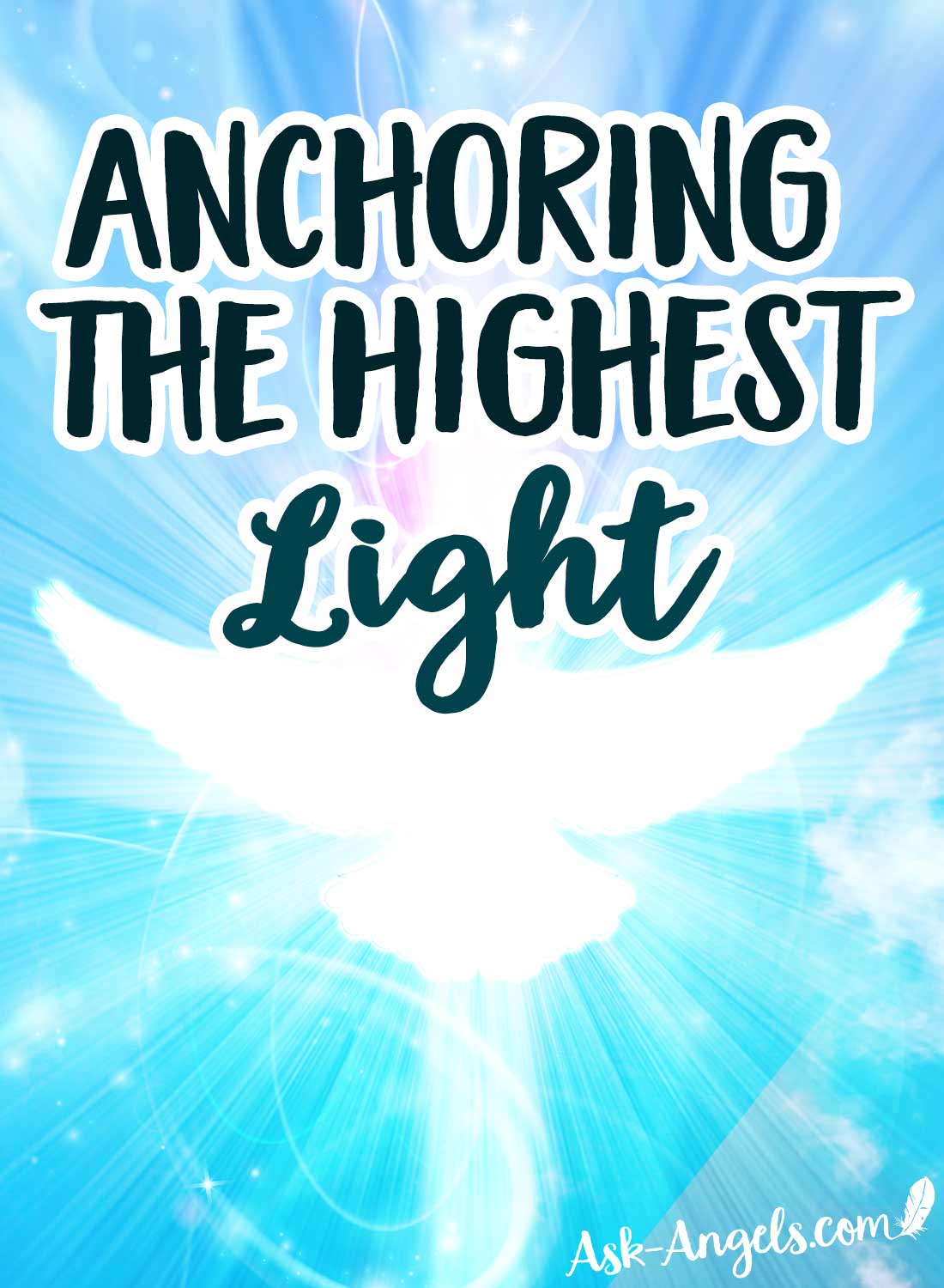 Anchoring The Highest LIght - Angel Meditation