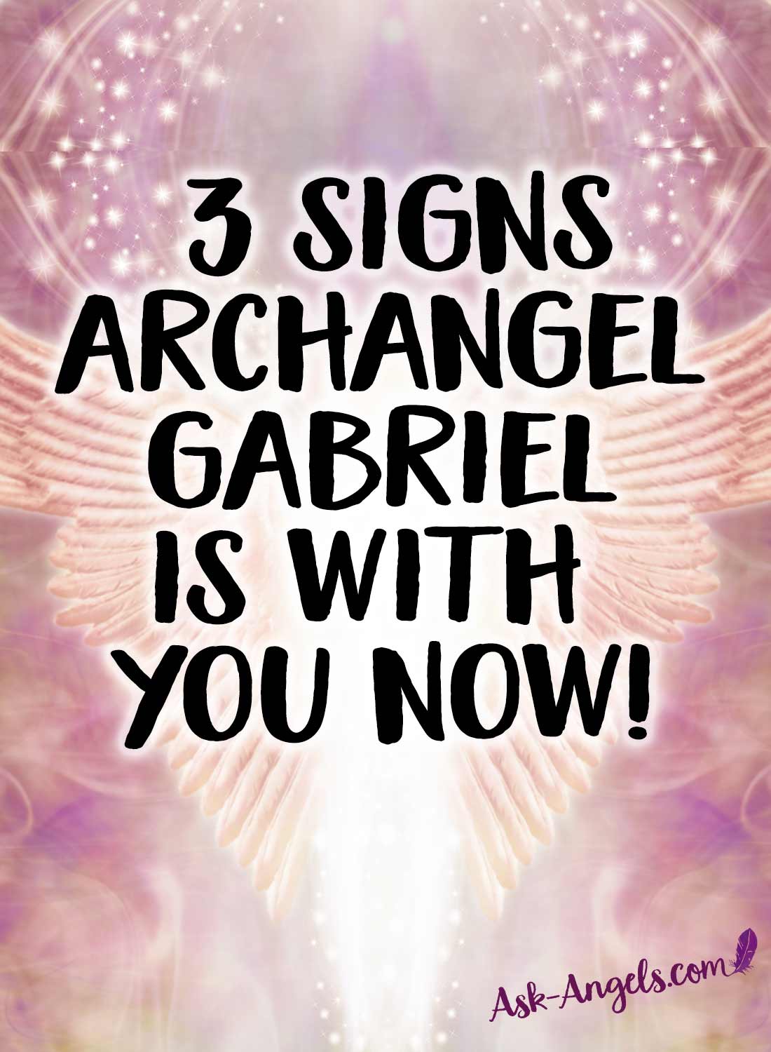 Learn the top 3 signs Gabriel is with you now!
