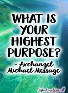 What Is Your Highest Purpose? Archangel Michael Angel Message