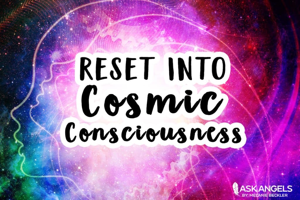 Reset Into Cosmic Consciousness
